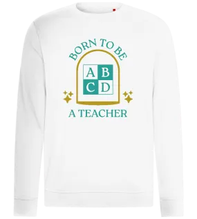 Born to be Teaching Design - Comfort unisex sweater